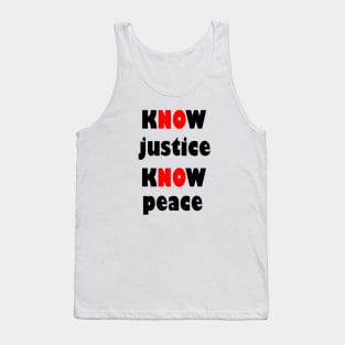 KNOW justice know peace Tank Top